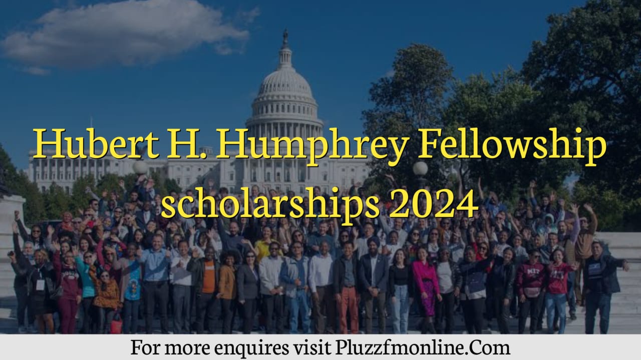 Hubert H. Humphrey Fully Funded Fellowship Scholarships
