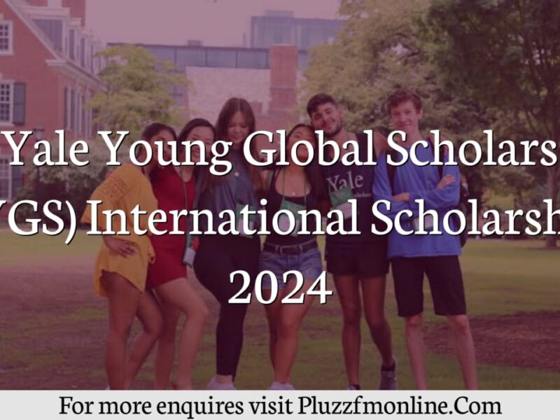 Yale Young Global Scholars (YYGS) International Scholarships