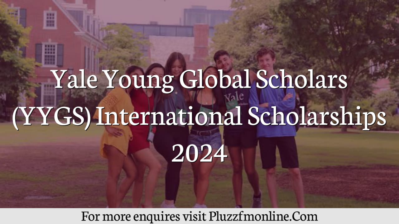 Yale Young Global Scholars (YYGS) International Scholarships