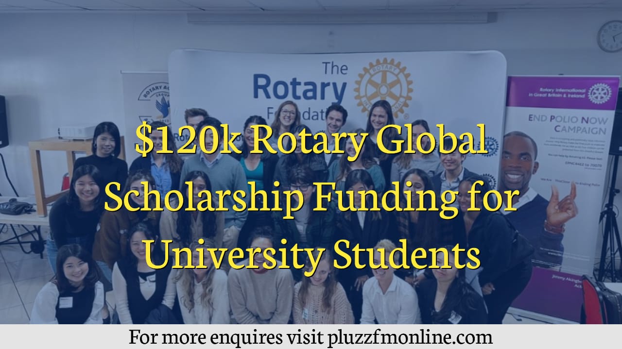 $120k Rotary Global Scholarship Funding for University Students