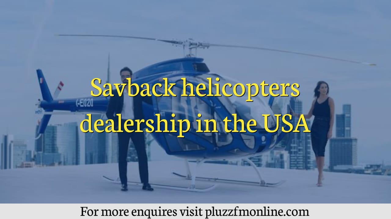 Savback Helicopters Dealership in the USA