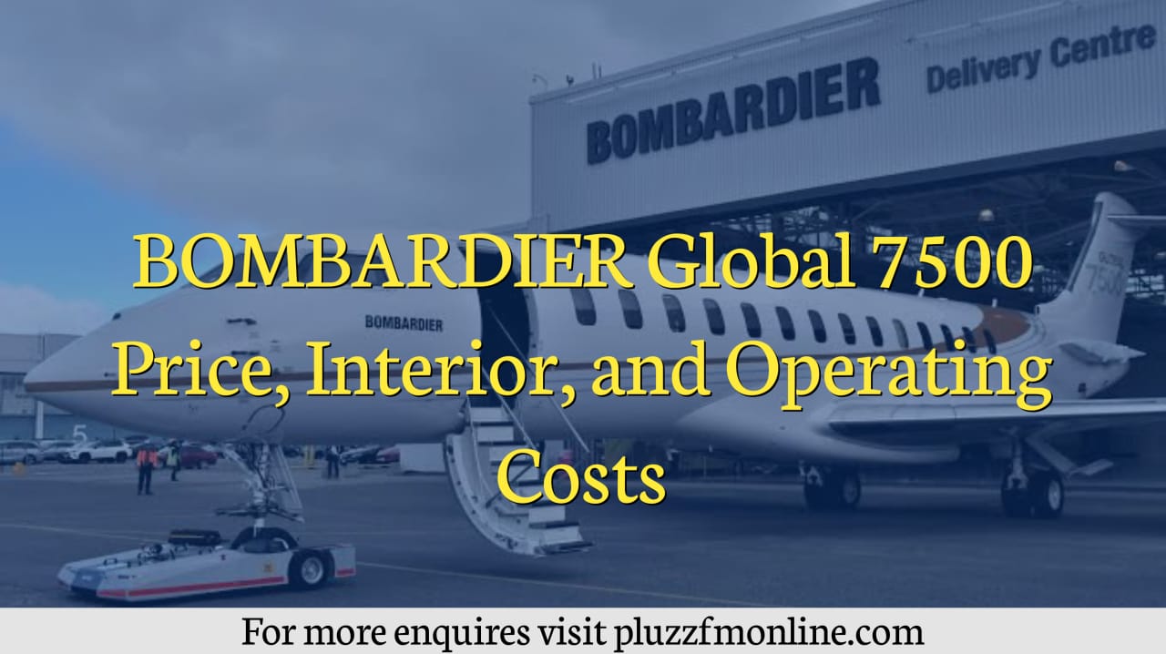 BOMBARDIER Global 7500 Price, Interior, and Operating Costs